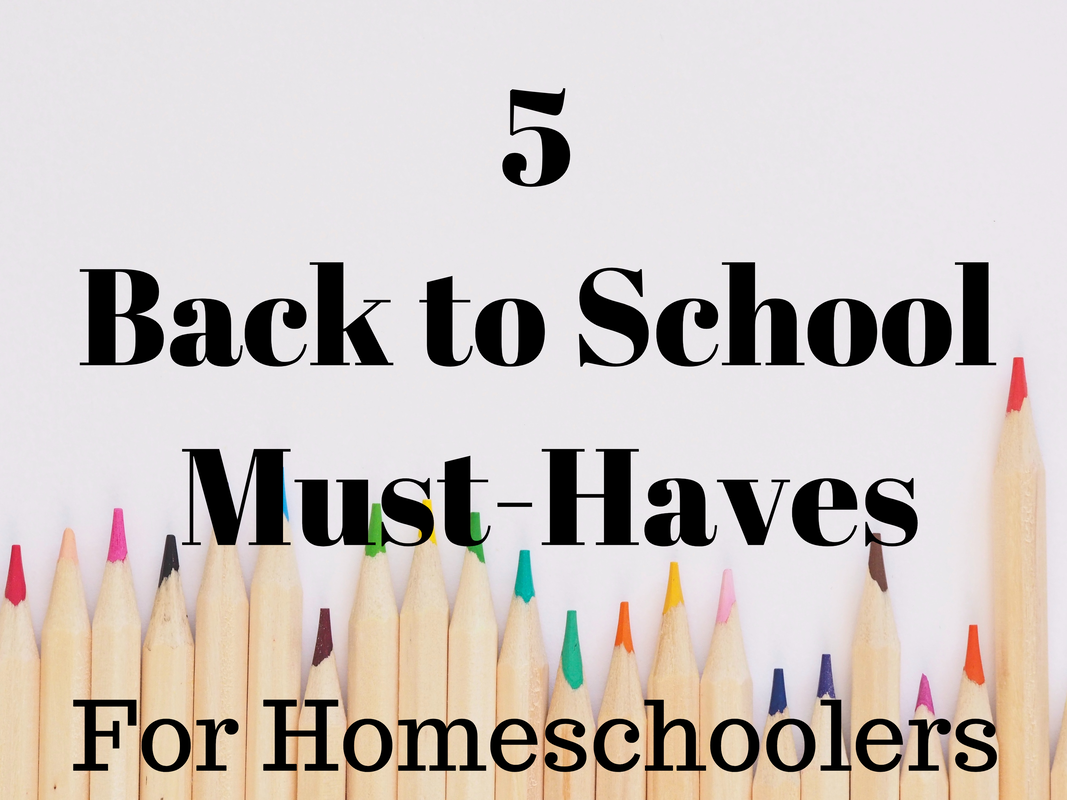 5 back to school must haves for homeschoolers