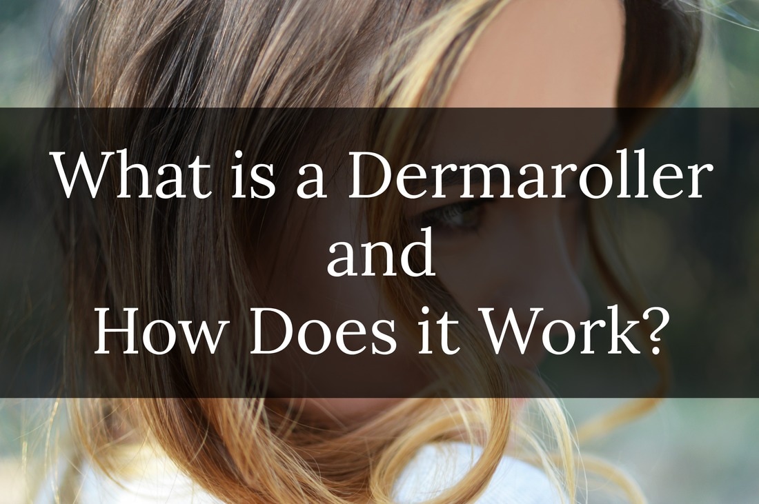 What is a Dermaroller and How Does it Work? 