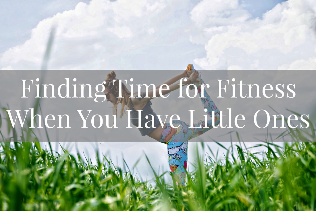 Finding Time for Fitness When You Have Little Ones